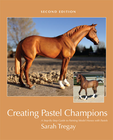 Creating Pastel Champions: Second Edition, A Step-by-Step Guide to Painting Model Horses with Pastels author Sarah Tregay